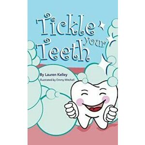 Tickle Your Teeth (Softcover), Paperback - Lauren Kelley imagine