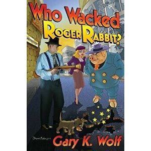Who Wacked Roger Rabbit?, Paperback - Gary K. Wolf imagine