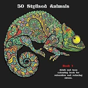 30 Stylised Animals: Adult and Teen Colouring Book for Relaxation and Reducing Stress, Paperback - C. R. Draper imagine