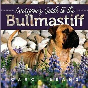 Everyone's Guide to the Bullmastiff, Paperback - Carol Beans imagine