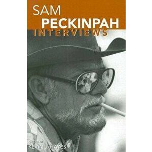 Sam Peckinpah: Interviews, Paperback - Kevin J. Hayes imagine