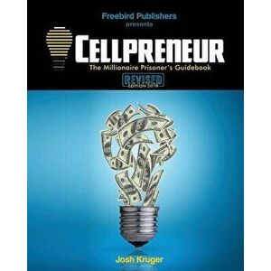 Cellpreneur: The Millionaire Prisoner's Guidebook, Paperback - Josh Kruger imagine