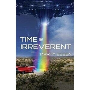 Time Is Irreverent, Paperback - Marty Essen imagine