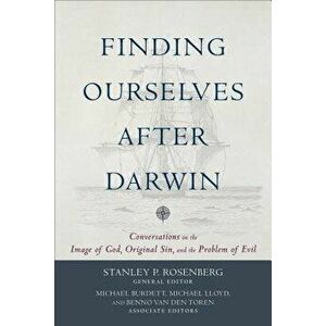 Finding Ourselves After Darwin: Conversations on the Image of God, Original Sin, and the Problem of Evil, Paperback - Stanley P. Rosenberg imagine