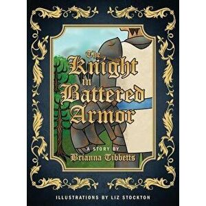The Knight in Battered Armor, Hardcover - Brianna Tibbetts imagine
