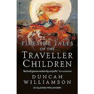 Fireside Tales of the Traveller Children, Paperback - Duncan Williamson imagine