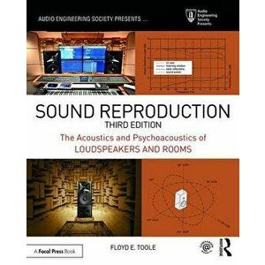 Sound Reproduction: The Acoustics and Psychoacoustics of Loudspeakers and Rooms, Paperback - Floyd E. Toole imagine