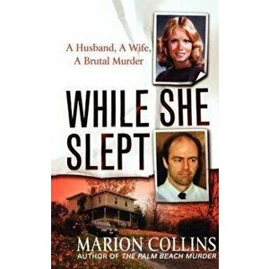 While She Slept: A Husband, a Wife, a Brutal Murder, Paperback - Marion Collins imagine