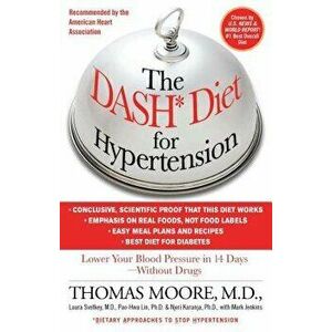 The Dash Diet for Hypertension: Lower Your Blood Pressure in 14 Days - Without Drugs, Paperback - Mark Jenkins imagine
