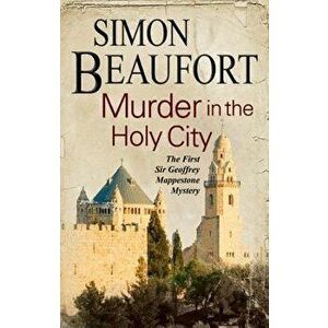 Murder in the Holy City: An 11th Century Mystery Set During the Crusades, Paperback - Simon Beaufort imagine