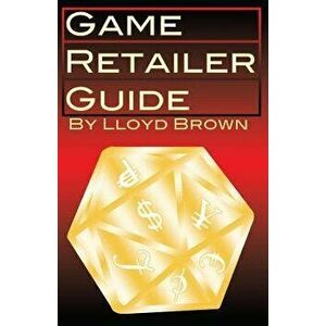 Game Retailer Guide, Paperback - Lloyd Brown imagine