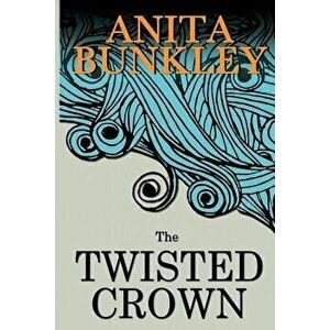 The Twisted Crown, Paperback - Anita Richmond Bunkley imagine