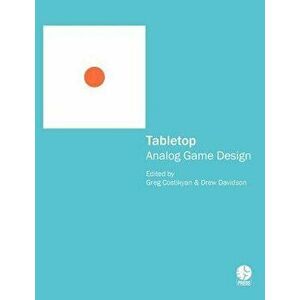 Tabletop: Analog Game Design, Paperback - Drew Davidson imagine