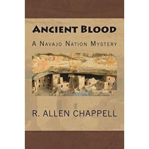Ancient Blood: A Navajo Nation Mystery, Paperback - R. Allen Chappell imagine