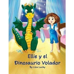 Ellie Y El Dinosaurio Volador: Cuento Para Ni os 4-8 A os, Libros En Espa ol Para Ni os, Cuentos Para Dormir, Libros Ilustrados, Libro Preescolar, Av, imagine