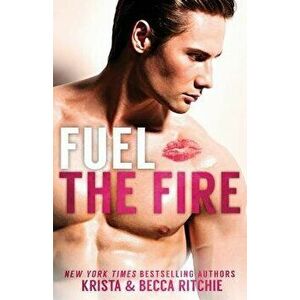 Fuel the Fire Special Edition, Paperback - Krista Ritchie imagine