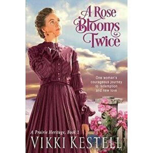 A Rose Blooms Twice, Paperback - Vikki Kestell imagine