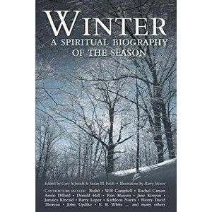 Winter: A Spiritual Biography of the Season, Paperback - Gary Schmidt imagine