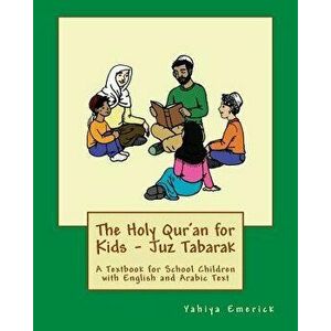 The Holy Qur'an for Kids - Juz Tabarak: A Textbook for School Children with English and Arabic Text, Paperback - Yahiya Emerick imagine