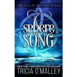 Sphere Song: The Isle of Destiny Series, Paperback - Tricia O'Malley imagine