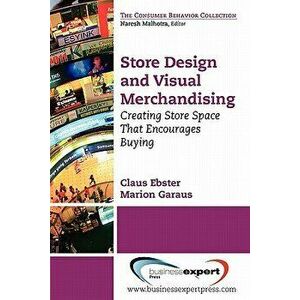 Store Design and Visual Merchandising: Creating Store Space That Encourages Buying, Paperback - Claus Ebster imagine
