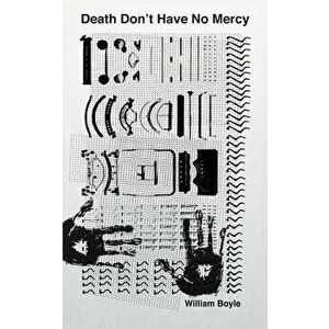 Death Don't Have No Mercy, Paperback - William Boyle imagine