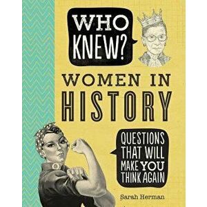 Who Knew? Women in History, Paperback - Sarah Herman imagine