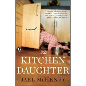 The Kitchen Daughter, Paperback - Jael McHenry imagine