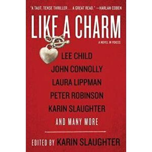 Like a Charm: A Novel in Voices, Paperback - Karin Slaughter imagine