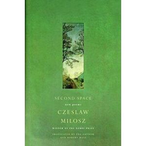 Second Space: New Poems, Paperback - Czeslaw Milosz imagine