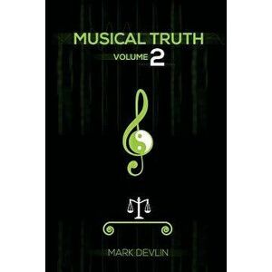 Musical Truth 2, Paperback - Mark Devlin imagine