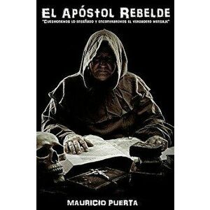 El Ap stol Rebelde, Paperback - Mauricio Puerta imagine