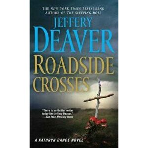 Roadside Crosses: A Kathryn Dance Novel, Paperback - Jeffery Deaver imagine