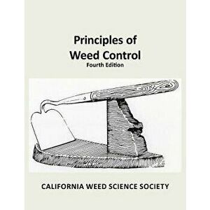 Principles of Weed Control: 4th Edition, Paperback - Steven A. Fennimore imagine