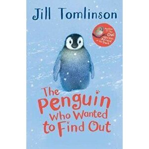 The Penguin Who Wanted to Find Out, Paperback - Jill Tomlinson imagine