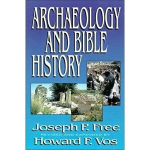Archaeology and Bible History, Paperback - Joseph Free imagine