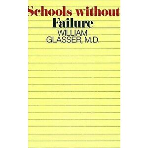 Schools Without Fail, Paperback - William Glasser imagine