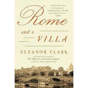 Rome and a Villa, Paperback - Eleanor Clark imagine