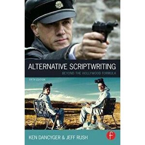Alternative Scriptwriting: Beyond the Hollywood Formula, Paperback - Ken Dancyger imagine