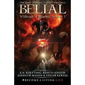 Belial: Without a Master, Paperback - Kurtis Joseph imagine