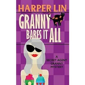 Granny Bares It All, Paperback - Harper Lin imagine