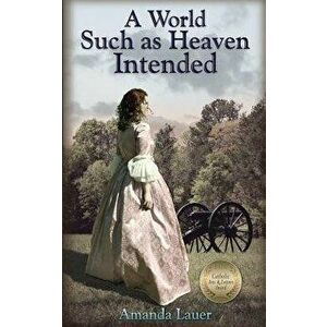 A World Such as Heaven Intended, Paperback - Amanda Lauer imagine