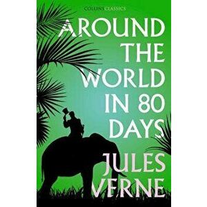 Around the World in Eighty Days (Collins Classics), Paperback - Jules Verne imagine