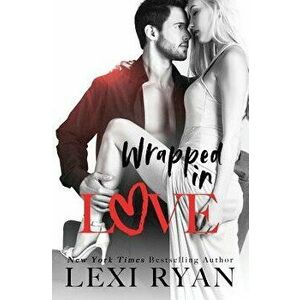 Wrapped in Love, Paperback - Lexi Ryan imagine