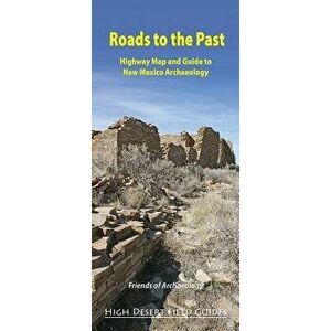 Roads to the Past: Highway Map and Guide to New Mexico Archaeology - Eric Blinman imagine