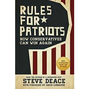 Rules for Patriots: How Conservatives Can Win Again, Paperback - Steve Deace imagine