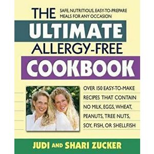The Ultimate Allergy-Free Cookbook: Over 150 Easy-To-Make Recipes That Contain No Milk, Eggs, Wheat, Peanuts, Tree Nuts, Soy, Fish, or Shellfish, Pape imagine