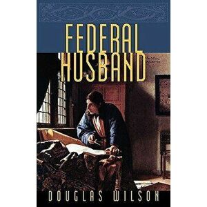 Federal Husband, Paperback - Douglas Wilson imagine