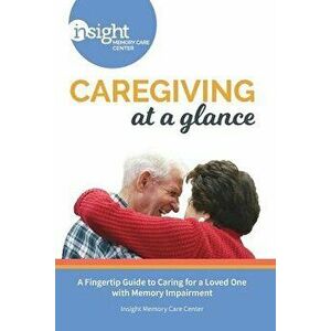 Caregiving at a Glance, Paperback - Insight Memory Care Center imagine