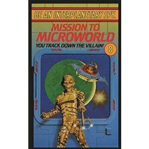 Be an Interplanetary Spy: Mission to Microworld, Paperback - Seth McEvoy imagine